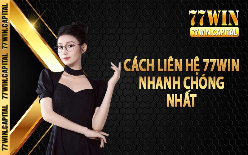 Các cách liên hệ 77Win nhanh chóng nhất